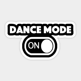 Dance Mode - ON Sticker